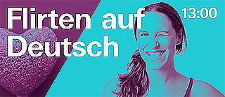 Finde ich meinen Traummann? — Flirten auf Deutsch, so klappt’s
