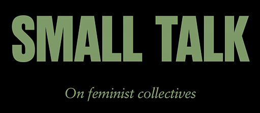 Small Talk feminist collectives