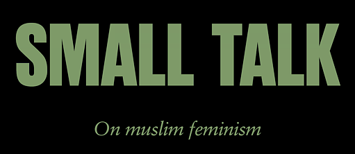 Small Talk muslim feminism
