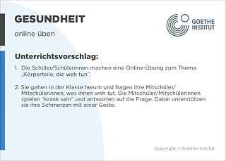 EDDU | Gesundheit: Onlineübungen  | 1.  Die Schüler/Schülerinnen machen eine Onlineübung zum Thema„Körperteile, die weh tundz. 2. Sie wählen einen Körperteil, der ihnen weh tun könnte und spielen „krank seindz. 3. Sie gehen in der Klasse herum und fragen ihre Mitschüler/Mitschülerinnen, was ihnen weh tut.