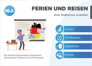 EDDU | Ferien und Reisen | eine Slideshow erstellen: Die Schüler/Schülerinnen präsentieren anhand einer Slideshow eine Ferienreise.