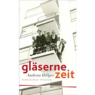 Gläserne Zeit - Ein Bauhaus-Roman