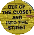 Out of the closet and into the street ©   Out of the closet and into the street