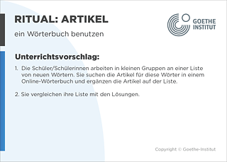 EDDU | Artikel | ein Wörterbuch benutzen | Unterrichtsvorschlag | 1. Die Schüler/Schülerinnen arbeiten in kleinen Gruppen an einer Liste von neuen Wörtern. Sie suchen die Artikel für diese Wörter in einem Online-Wörterbuch und ergänzen die Artikel auf der Liste. 2. Sie vergleichen ihre Liste mit den Lösungen.
