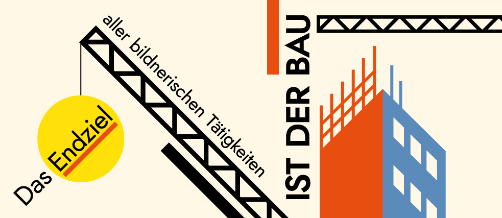 „Das Endziel aller bildnerischen Tätigkeit ist der Bau!“
