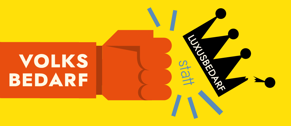 „Volksbedarf statt Luxusbedarf“