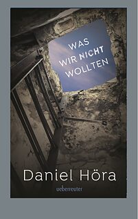 Cover "Was wir nicht wollten" von Daniel Höra