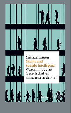 Cover "Macht und soziale Intelligenz. Warum moderne Gesellschaften zu scheitern drohen" von Michael Pauen