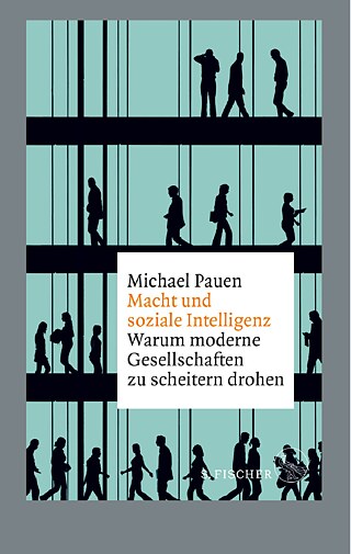غلاف  " السلطة والذكاء الاجتماعي. لماذا يتهدد الفشل المجتمعات الحديثة " - Michael Pauen © ©S. Fischer Vorlage, Mai 19 غلاف  " السلطة والذكاء الاجتماعي. لماذا يتهدد الفشل المجتمعات الحديثة "