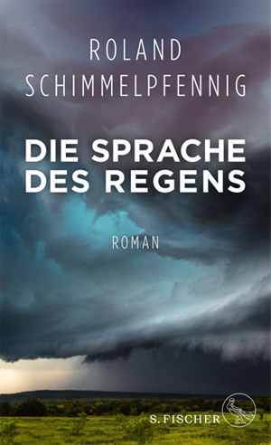 Roland Schimmelpfennig. "Die Sprache des Regens" © Foto: © SFISCHER Verlag Roland Schimmelpfennig. "Die Sprache des Regens"