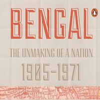 Bengal Divided: The Unmaking of a Nation (1905-1971)