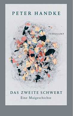 Das zweite Schwert. Eine Maigeschichte von Peter Handke