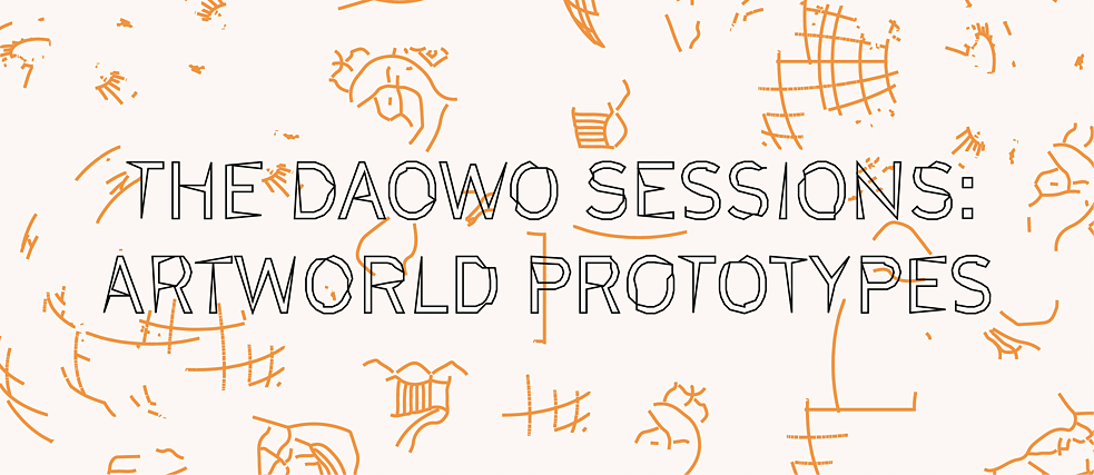 Die DAOWO Sessions – Artworld Prototypes ist eine Reihe von Live-Online-Events mit dem Ziel, die Rolle der Kunst im entstehenden Blockchain-Raum zu hinterfragen. 